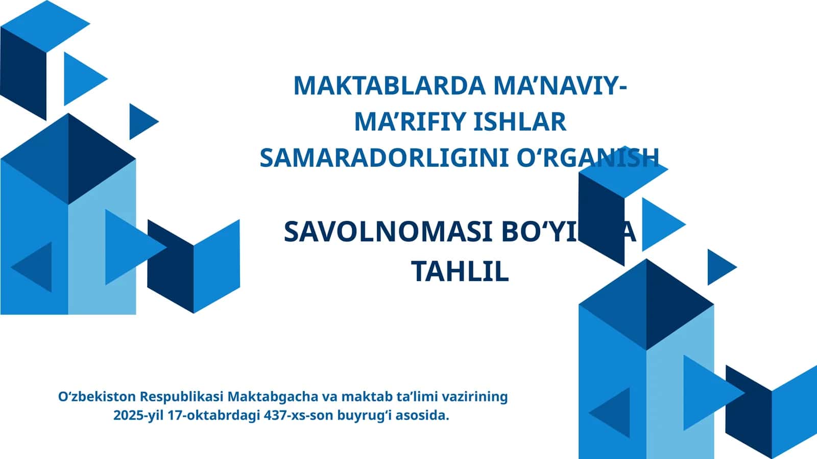MAKTABLARDA MA’NAVIY-MA’RIFIY ISHLAR SAMARADORLIGINI O‘RGANISH SAVOLNOMASI BO‘YICHA TAHLIL