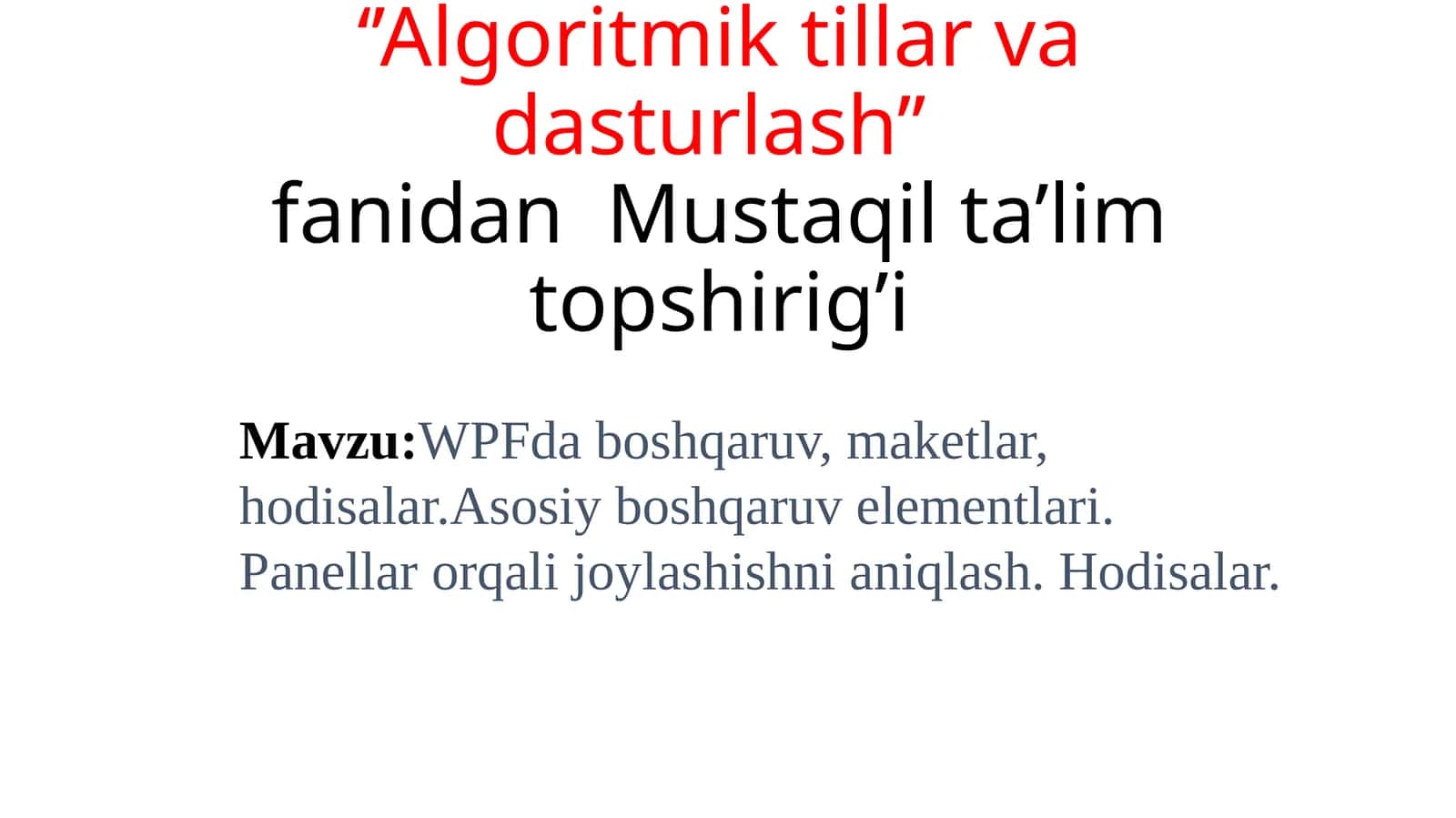WPFda boshqaruv, maketlar, hodisalar.Asosiy boshqaruv elementlari. Panellar orqali joylashishni aniqlash. Hodisalar.