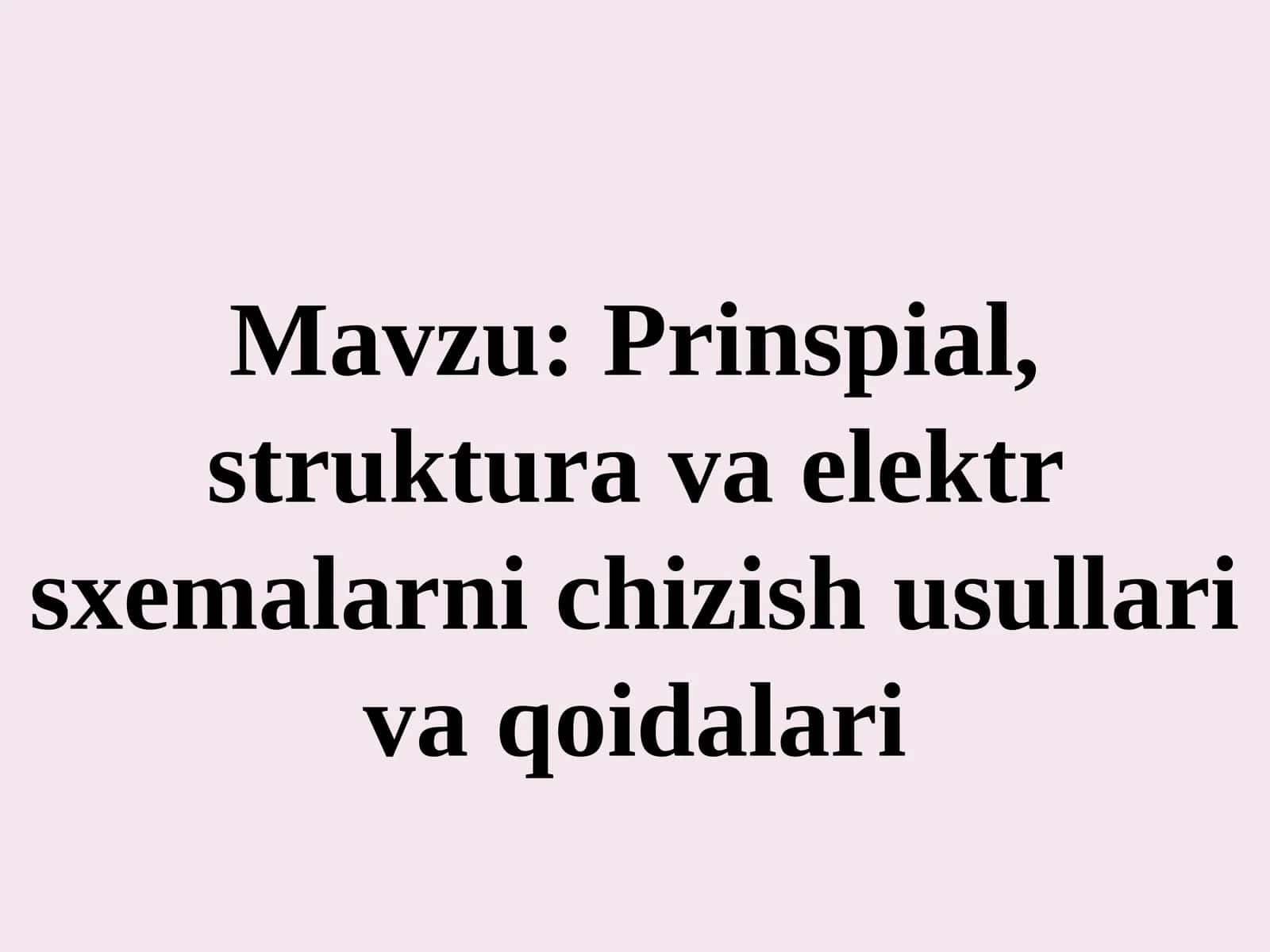 Prinspial, struktura va elektr sxemalarni chizish usullari va qoidalari