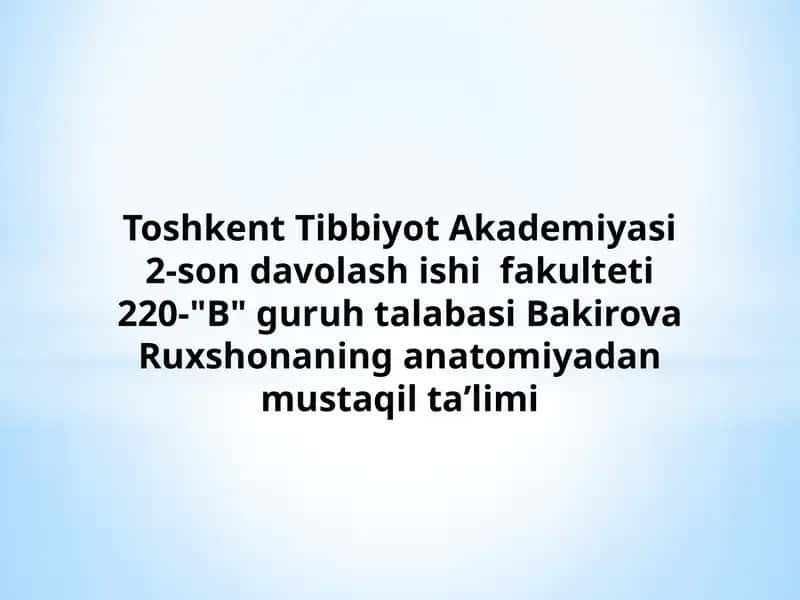 Bakirova Ruxshona anatomiyadan mustaqil ta'limi