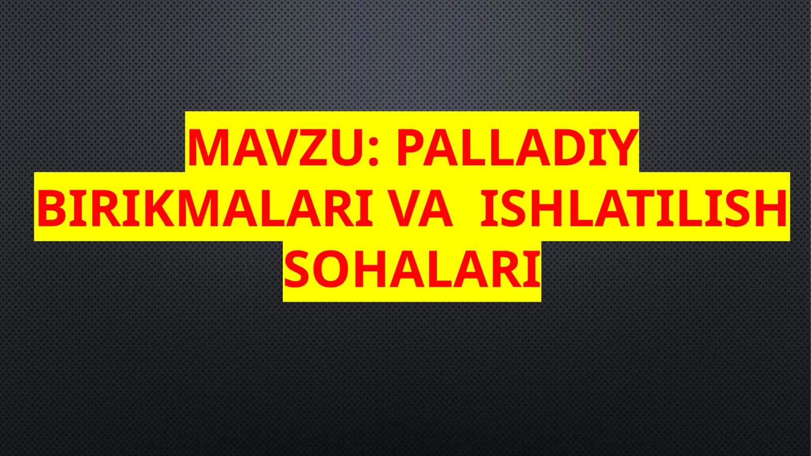 Palladiy birikmalar va ishlash sohalari