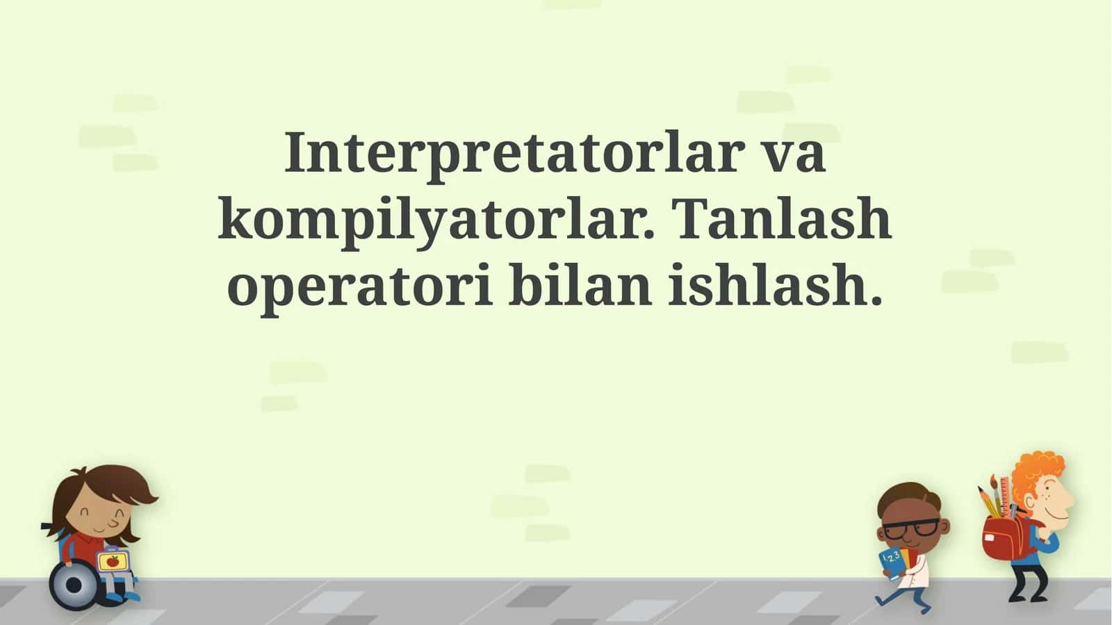 Interpretatorlarvakompilyatorlar.Tanlashoperatoribilanishlash