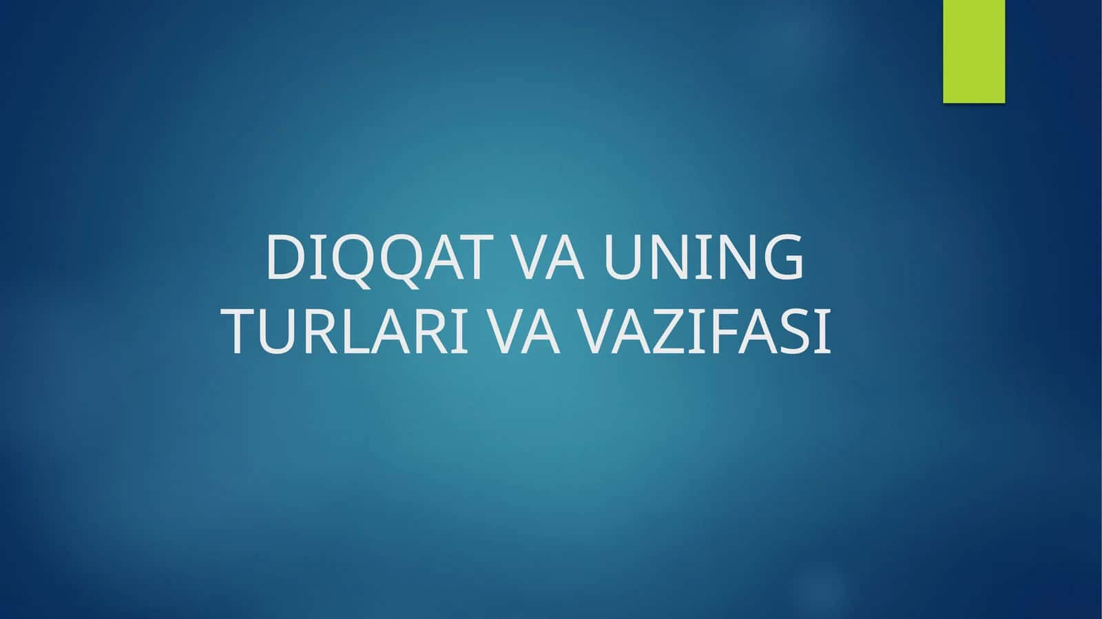 Diqqat va uning turlari va vazifasi