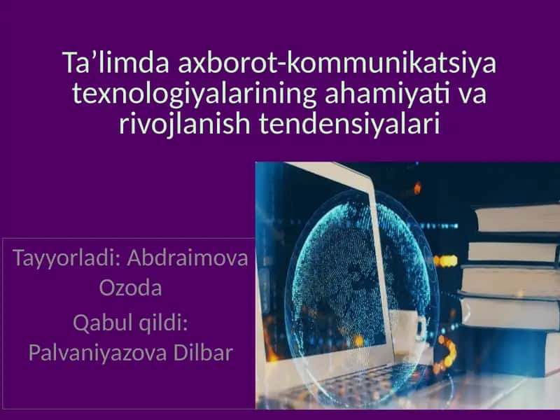 Ta'limda axborot-kommunikatsiya texnologiyalarining ahamiyati va rivojlanish tendensiyalari