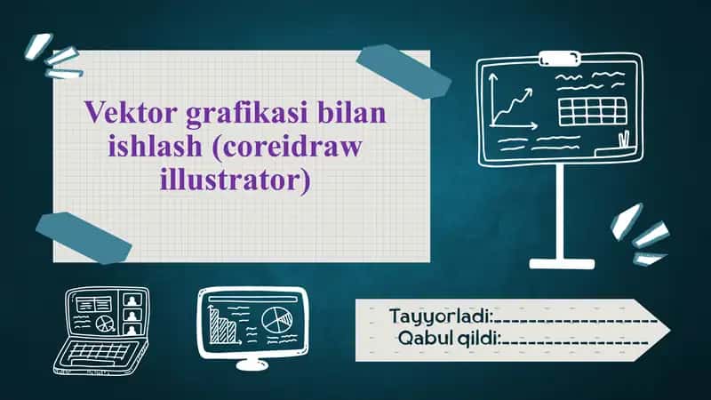 Vektor grafikasi bilan ishlash (Coreidraw illustrator)