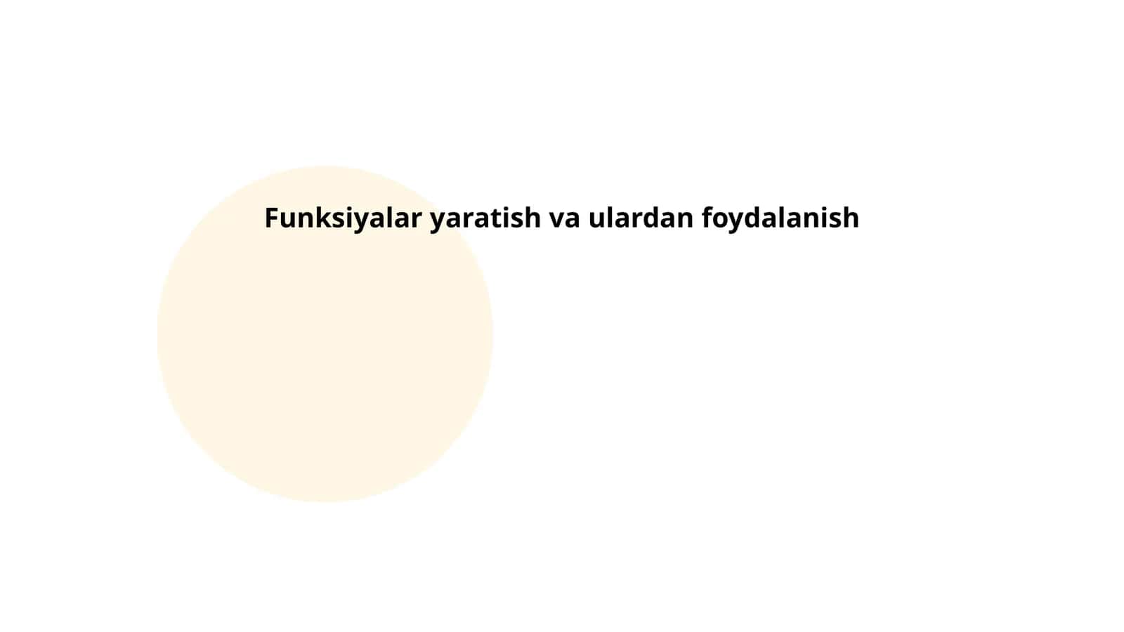 Funksiyalar yaratish va ulardan foydalanish