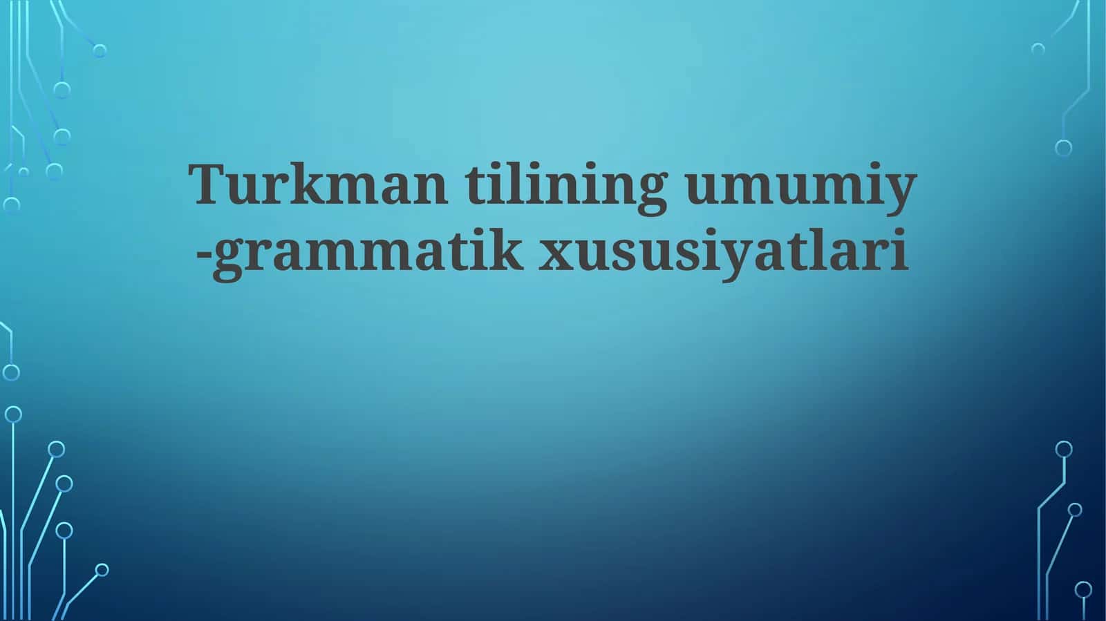 Turkman tilining umumiy-grammatik xususiyatlari