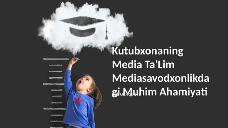 Kutubxonaning Media Ta'Lim Mediasavodxonlikdagi Muhim Ahamiyati