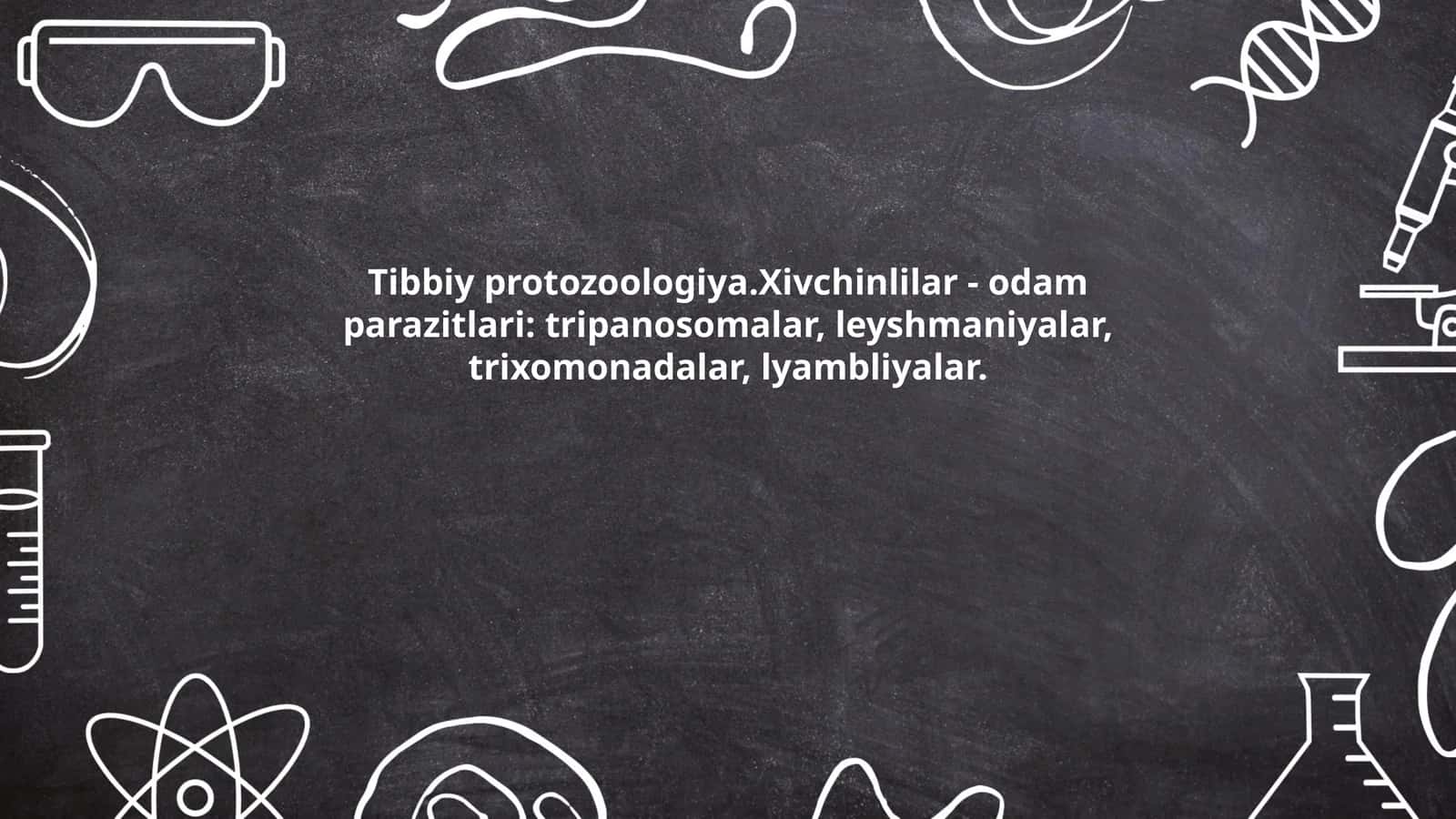 Tibbiy protozoologiya.Xivchinlilar - odam parazitlari: tripanosomalar, leyshmaniyalar, trixomonadalar, lyambliyalar