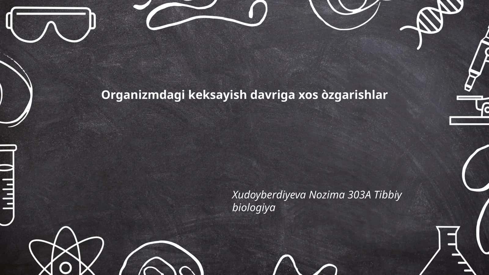 Organizmdagi keksayish davriga xos òzgarishlar
