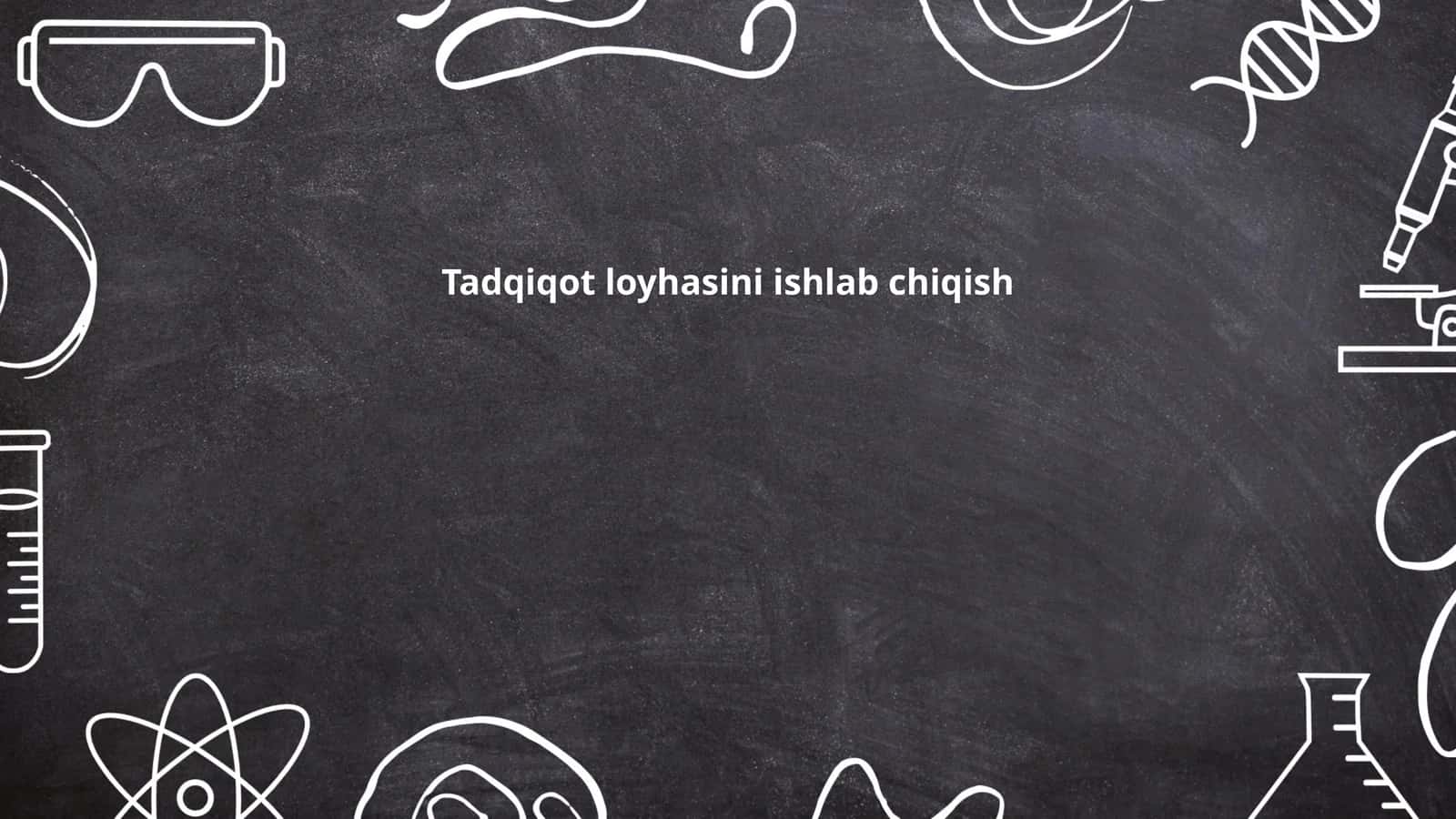 Tadqiqot loyhasini ishlab chiqish