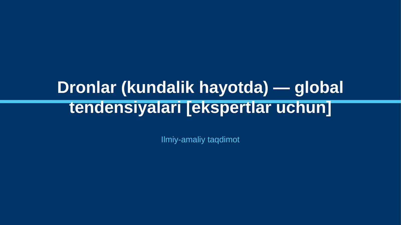 Dronlar (kundalik hayotda) — global tendensiyalari [ekspertlar uchun]
