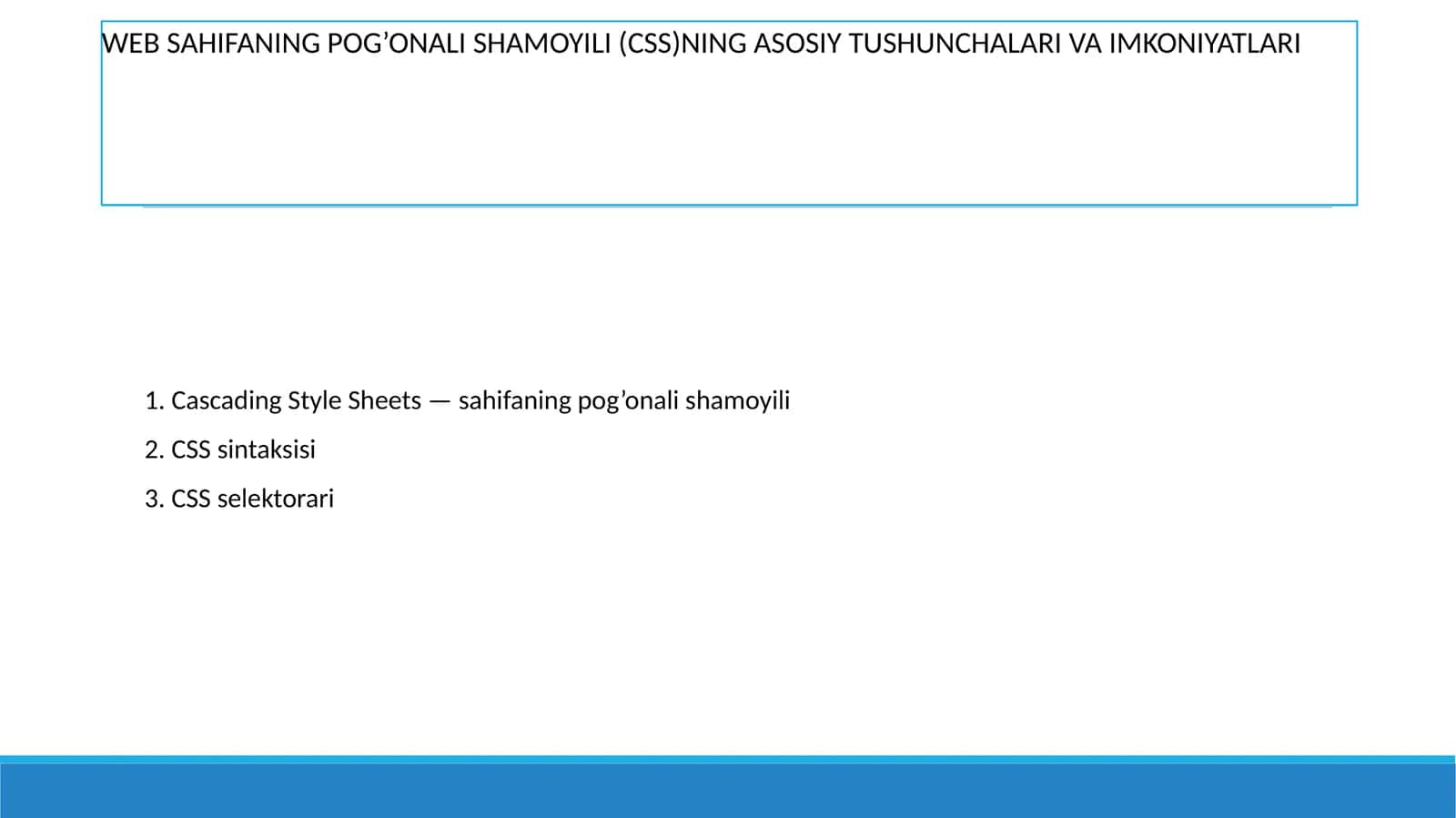 WEB SAHIFANING POG’ONALI SHAMOYILI (CSS)NING ASOSIY TUSHUNCHALARI VA IMKONIYATLARI