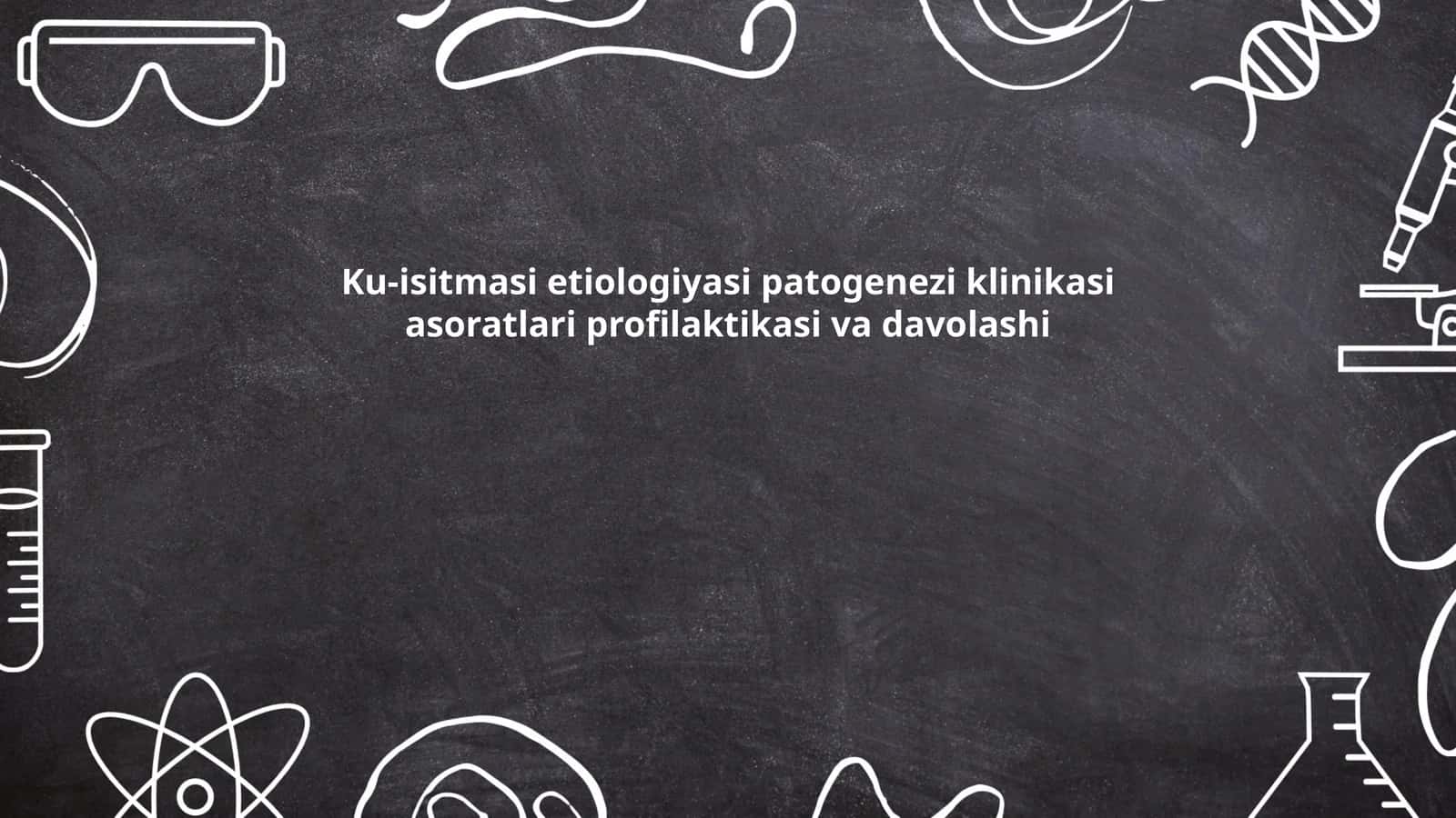 Ku-isitmasi etiologiyasi patogenezi klinikasi asoratlari profilaktikasi va davolashi