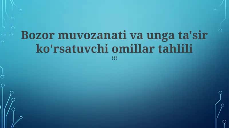 Bozor muvozanati va unga ta'sir ko'rsatuvchi omillar tahlili