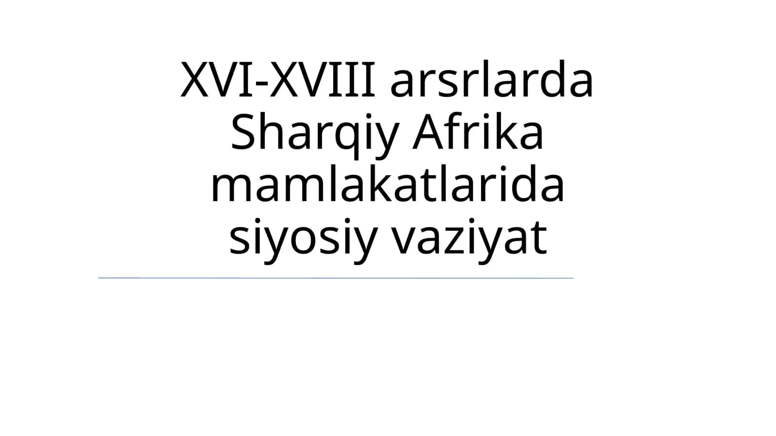 XVI-XVIII arsrlarda Sharqiy Afrika mamlakatlarida siyosiy vaziyat