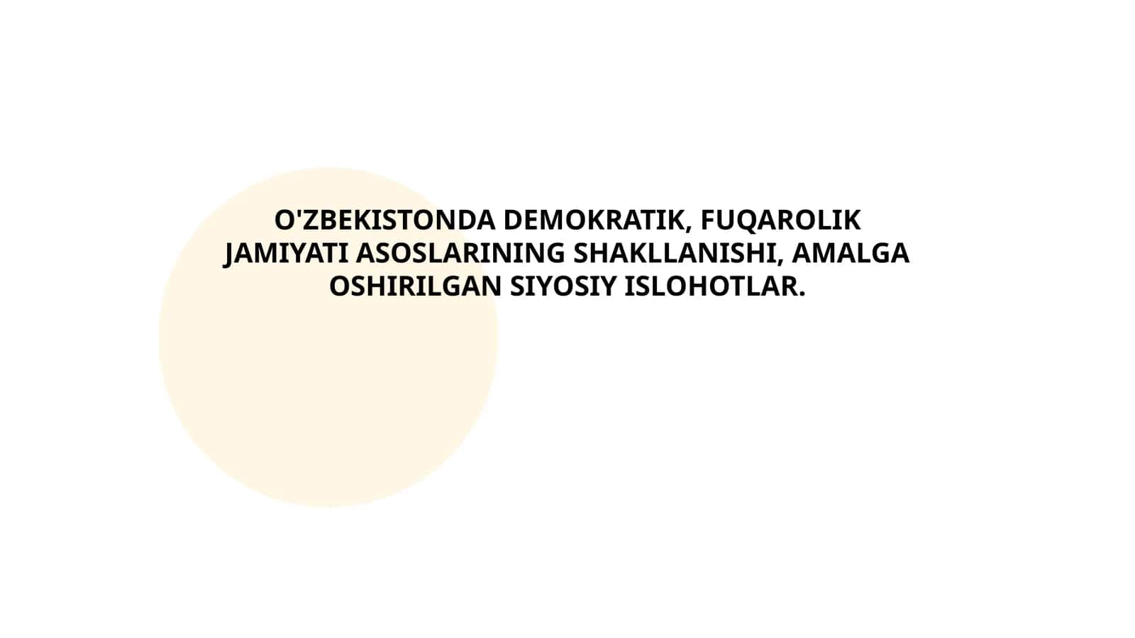 O'ZBEKISTONDA DEMOKRATIK, FUQAROLIK JAMIYATI ASOSLARINING SHAKLLANISHI, AMALGAOSHIRILGAN SIYOSIY ISLOHOTLAR