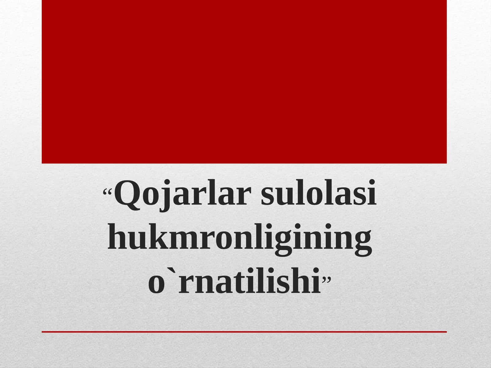 Qojarlar sulolasi hukmronligining o`rnatilishi