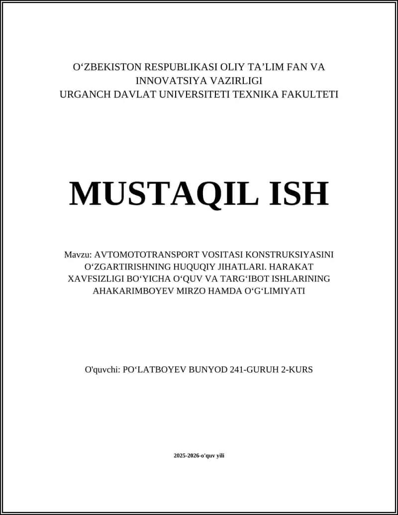 AVTOMOTOTRANSPORT VOSITASI KONSTRUKSIYASINI OʻZGARTIRISHNING HUQUQIY JIHATLARI. HARAKAT XAVFSIZLIGI BOʻYICHA OʻQUV VA TARGʻIBOT ISHLARINING AHAKARIMBOYEV MIRZO HAMDA OʻGʻLIMIYATI