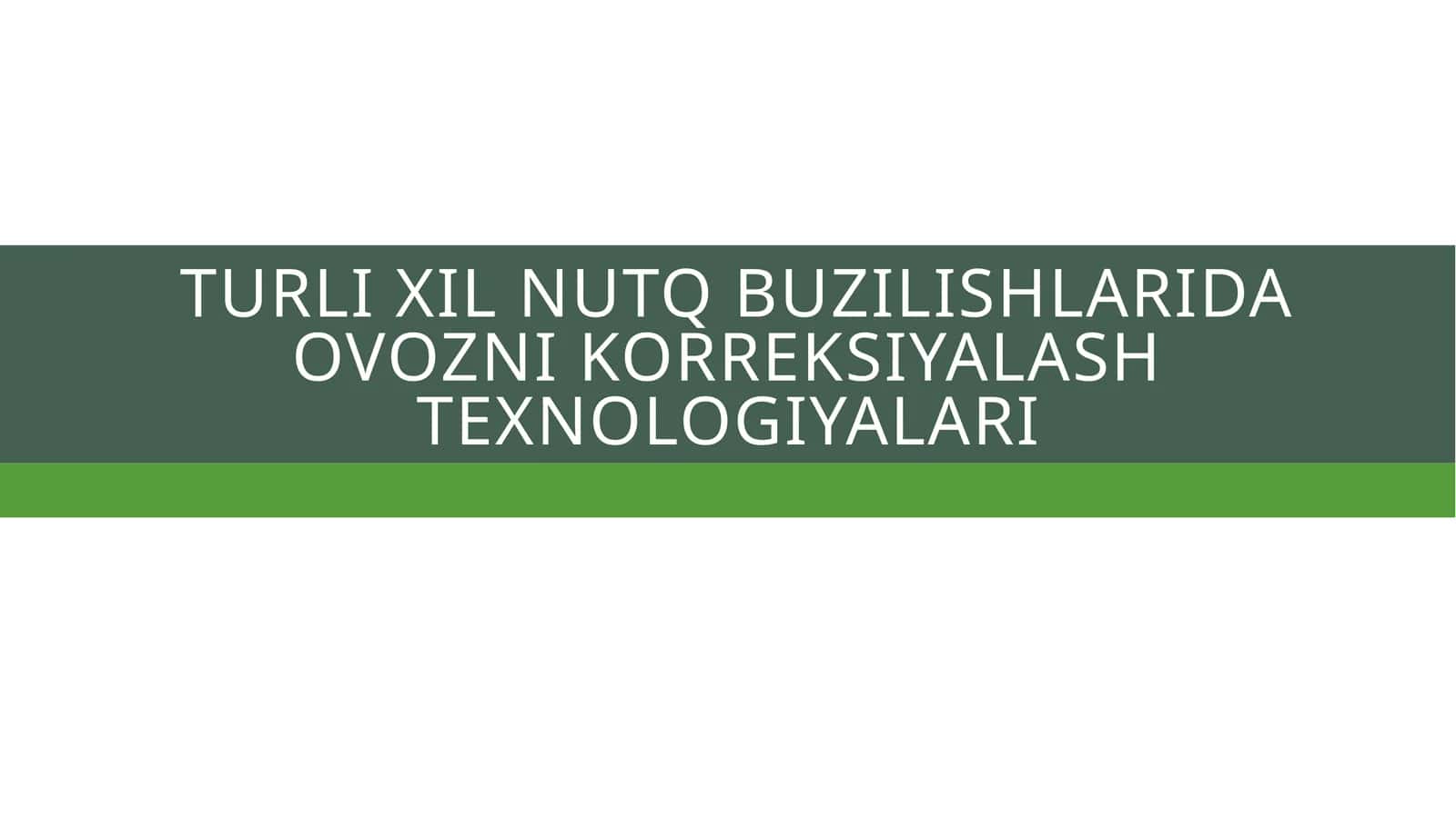 Nutq buzilishlarida ovozni korreksiya texnologiyalari