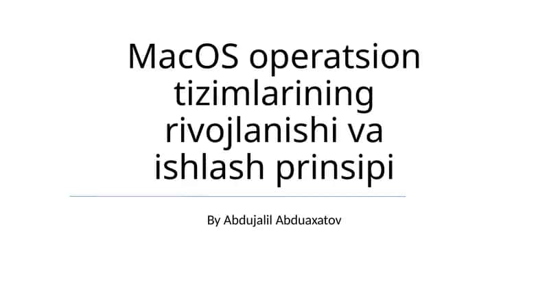 MacOS operatsion tizimlarining rivojlanishi va ishlash prinsipi