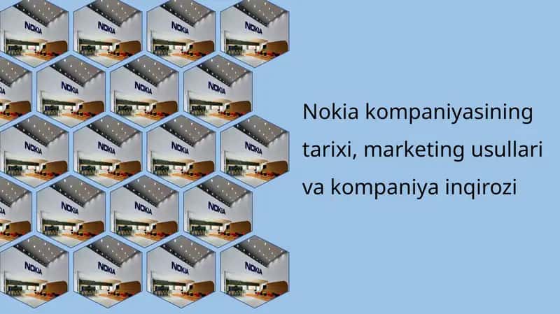 Nokia kompaniyasining tarixi, marketing usullari va kompaniya inqirozi