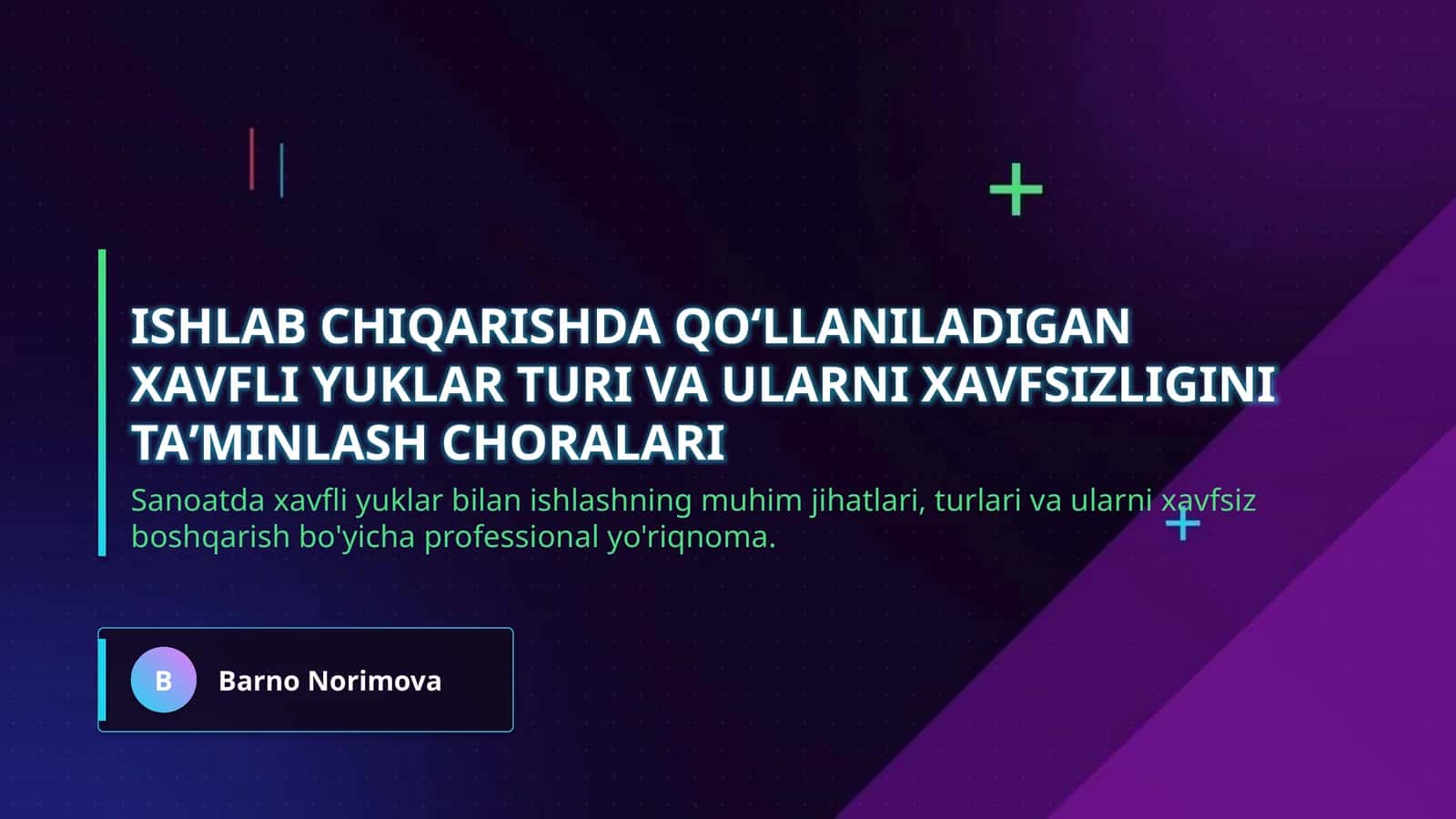 Ishlab chiqarishda qoʻllaniladigan xavfli yuklar turi va ularni xavfsizligini taʼminlash choralari