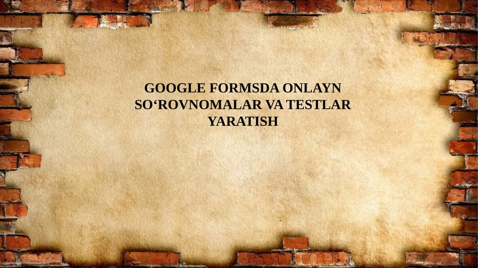 GOOGLE FORMSDA ONLAYN SO‘ROVNOMALAR VA TESTLARYARATISH