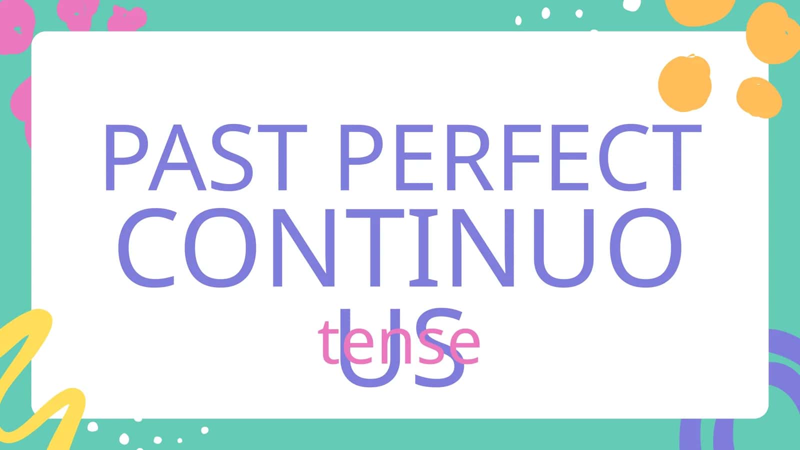 Past Perfect Continuous Tense Lesson