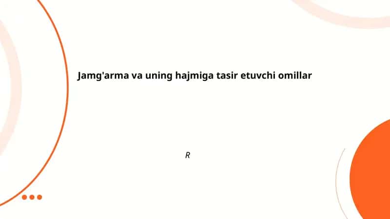 Jamg'arma va uning hajmiga tasir etuvchi omillar