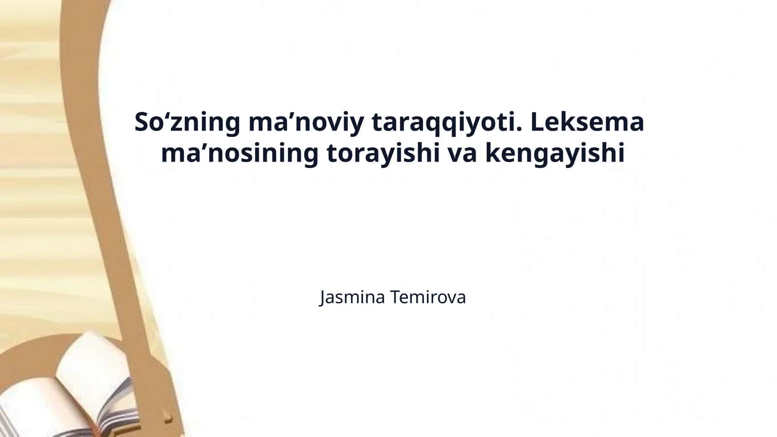 Soʻzning maʼnoviy taraqqiyoti. Leksema  maʼnosining torayishi va kengayishi