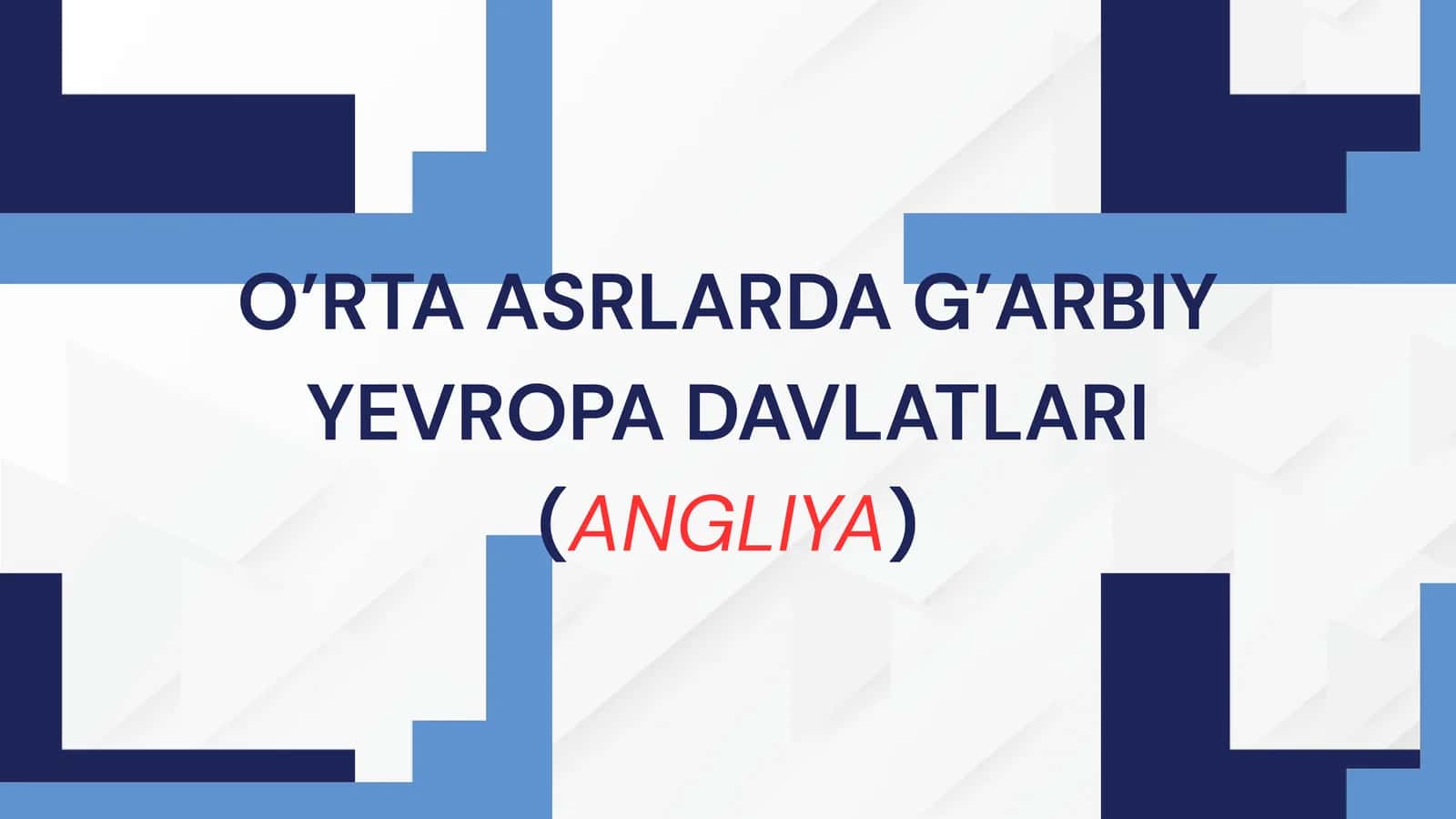 O’RTA ASRLARDA G’ARBIY YEVROPA DAVLATLARI (ANGLIYA)