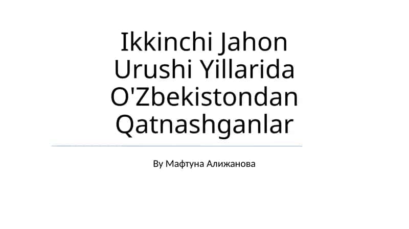 Ikkinchi Jahon Urushi Yillarida O'Zbekistondan Qatnashganlar