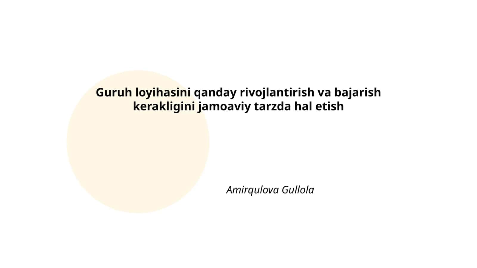 Guruh loyihasini qanday rivojlantirish va bajarish kerakligini jamoaviy tarzda hal etish