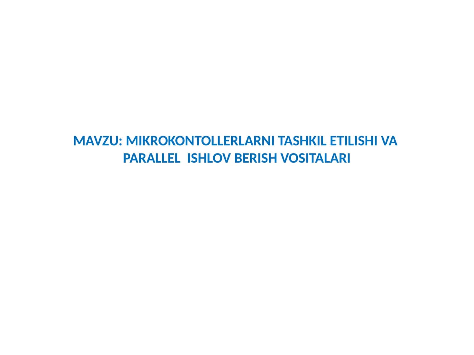MIKROKONTOLLERLARNI TASHKIL ETILISHI VA PARALLEL ISHLOV BERISH VOSITALARI