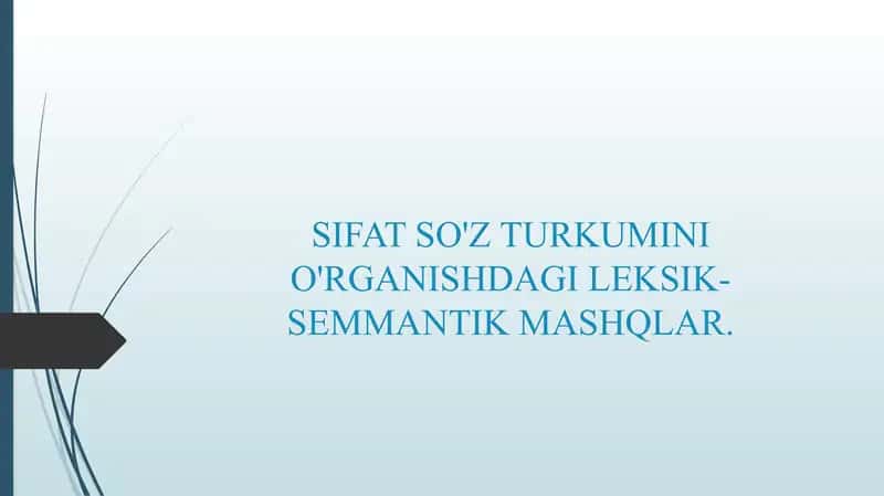 SIFAT SO'Z TURKUMINI O'RGANISHDAGI LEKSIK-SEMMANTIK MASHQLAR.