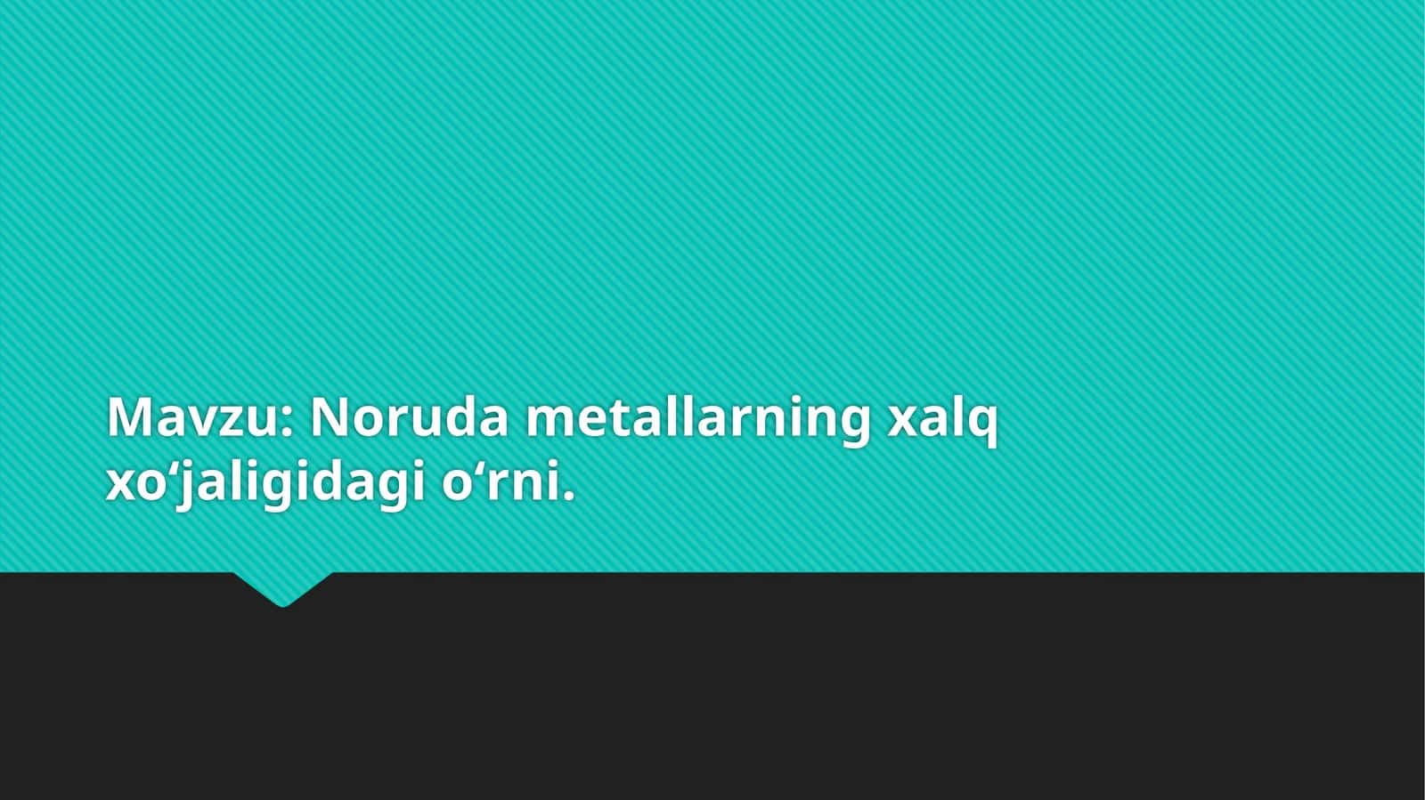 Norudametallarning xalq xoʻjaligidagi o‘rni