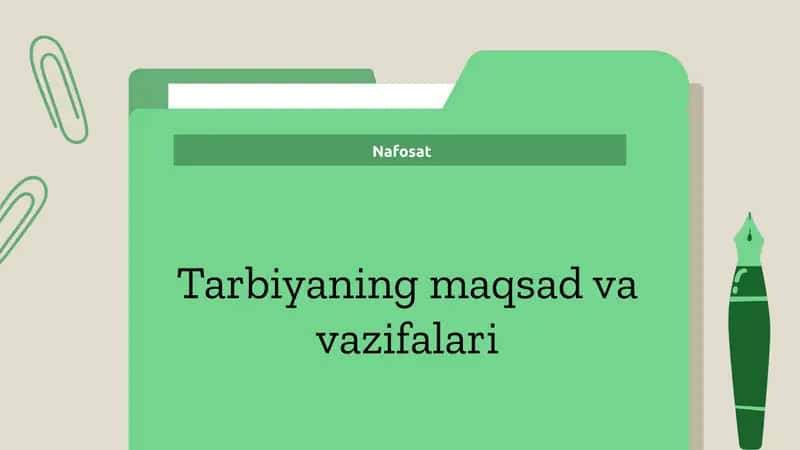 Tarbiyaning maqsad va vazifalari