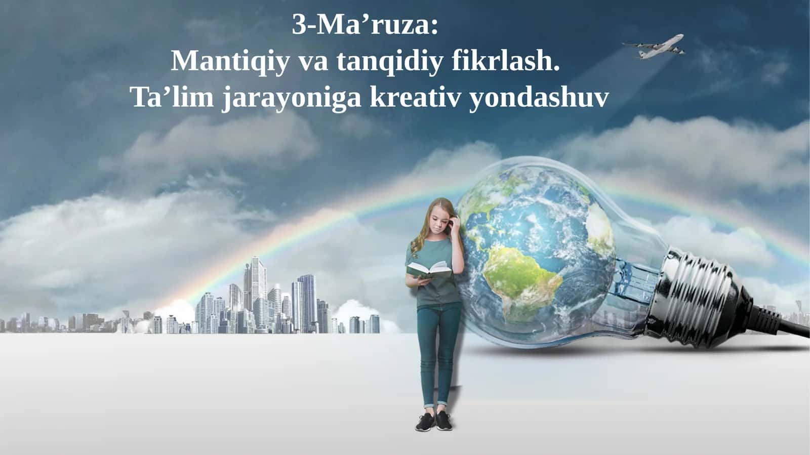 Mantiqiy va tanqidiy fikrlash. Ta’lim jarayoniga kreativ yondashuv
