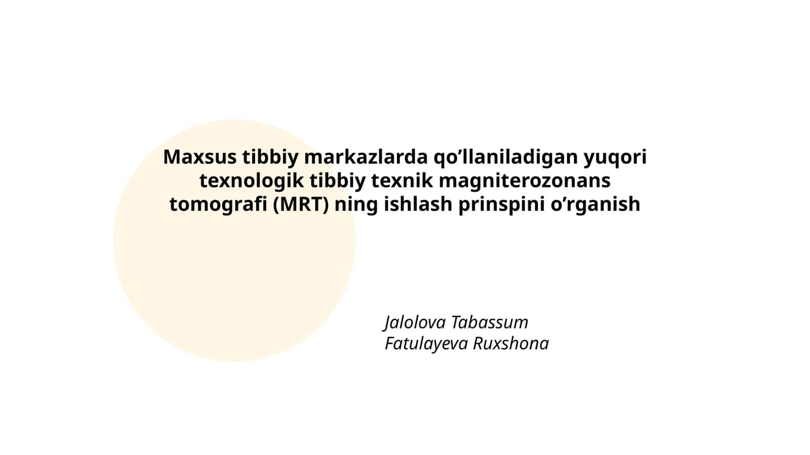 Maxsus tibbiy markazlarda qo'llaniladigan yuqori texnologik tibbiy texnik magniterozonans tomografi (MRT) ning ishlash prinspini o’rganish