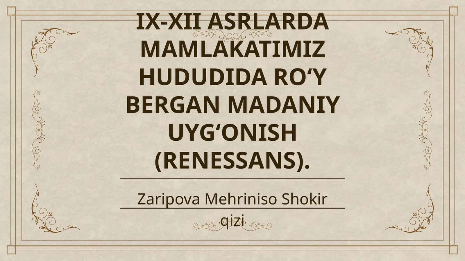 IX-XII ASRLARDA MAMLAKATIMIZ HUDUDIDA RO‘Y BERGAN MADANIY UYG‘ONISH (RENESSANS)