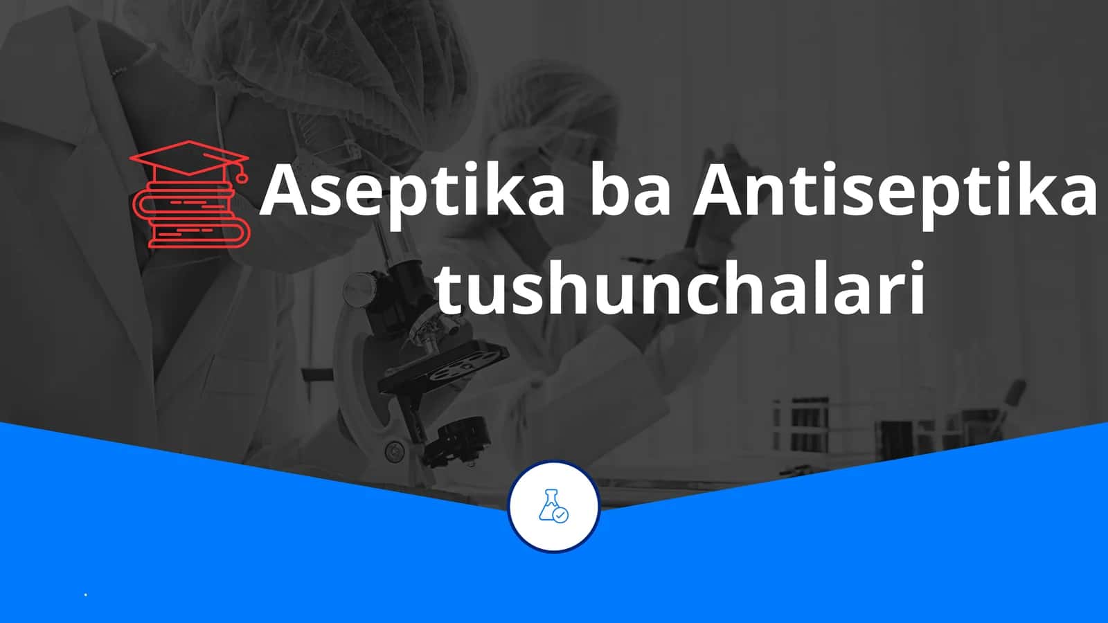 Aseptika ba Antiseptika tushunchalari