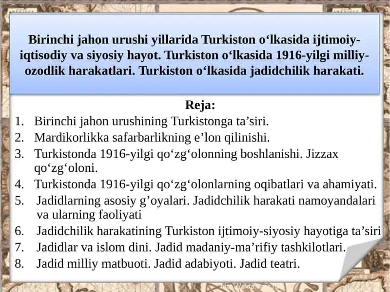 Birinchi jahon urushi yillarida Turkiston o‘lkasida ijtimoiy-iqtisodiy va siyosiy hayot. Turkiston o‘lkasida 1916-yilgi milliy-ozodlik harakatlari. Turkiston o‘lkasida jadidchilik harakati.