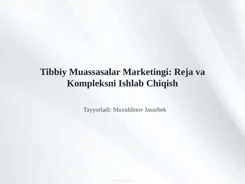 Tibbiy Muassasalar Marketingi: Reja va Kompleksni Ishlab Chiqish