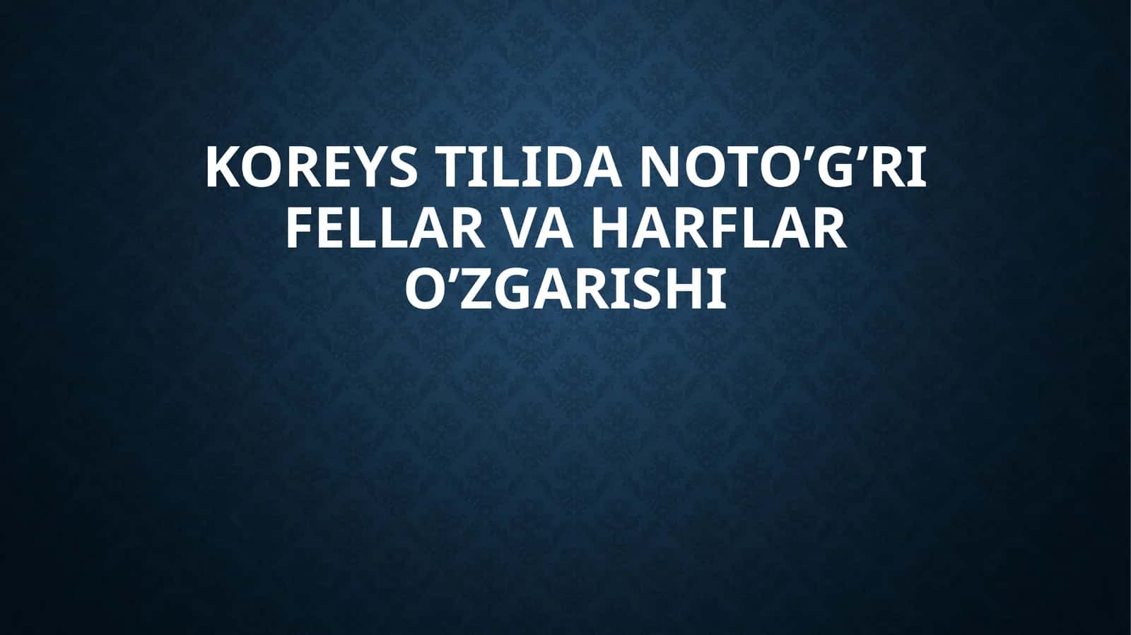 Koreystilidan o'g'ri fellar va harflar o'zgarishi