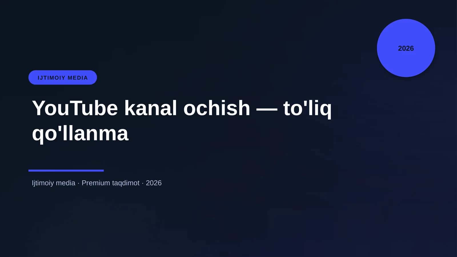 YouTube kanal ochish — to'liq qo'llanma