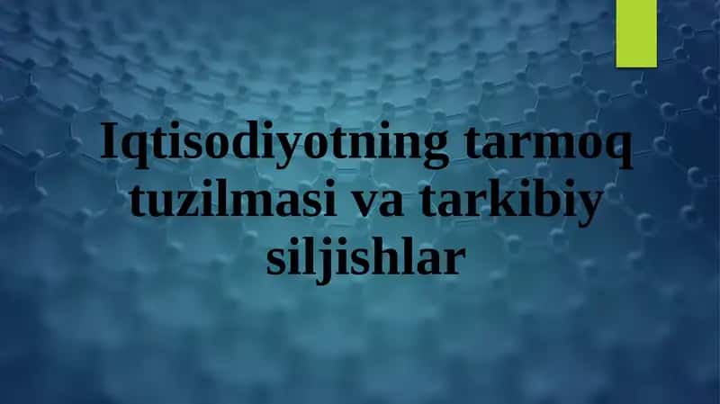 Iqtisodiyotning tarmoq tuzilmasi va tarkibiy siljishlar