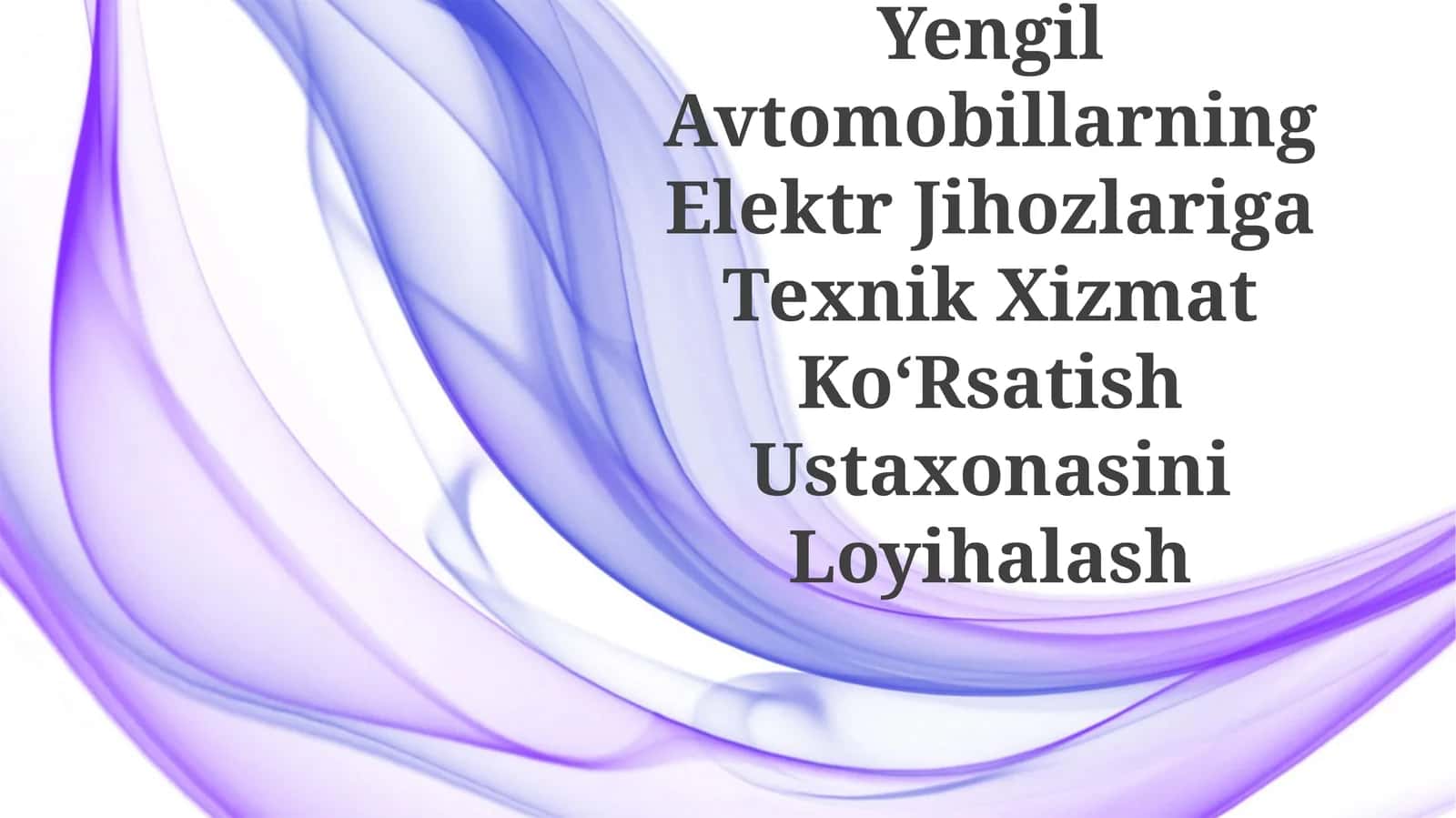 Yengil Avtomobillarning Elektr Jihozlariga Texnik Xizmat KoʻRsatishUstaxonasiniLoyihalash