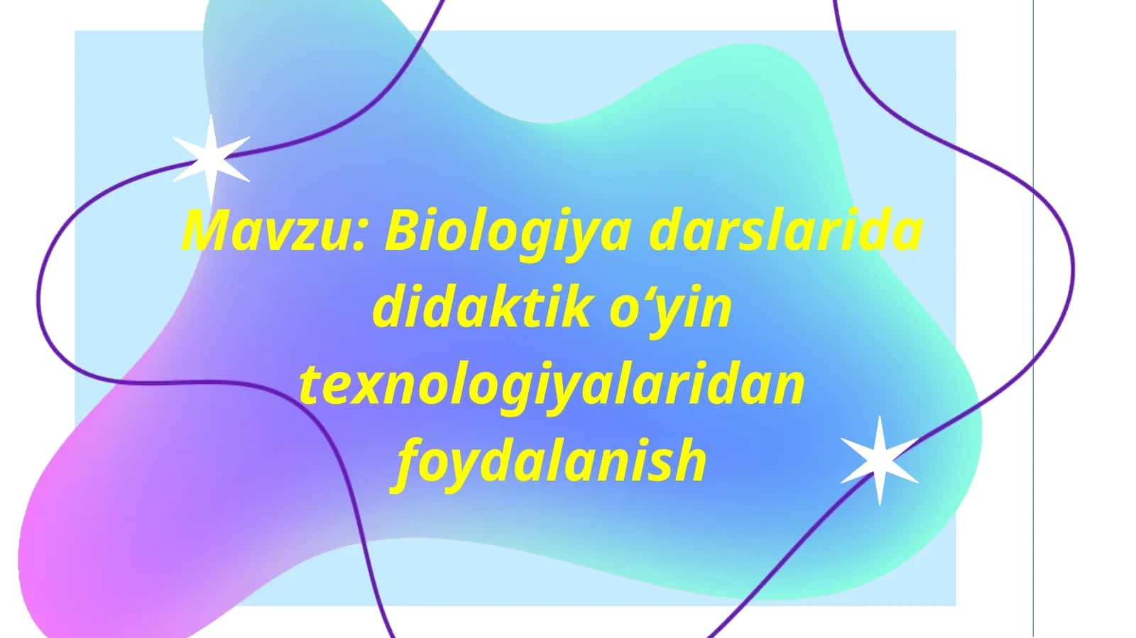Biologiya darslarida didaktik o‘yin texnologiyalaridan foydalanish