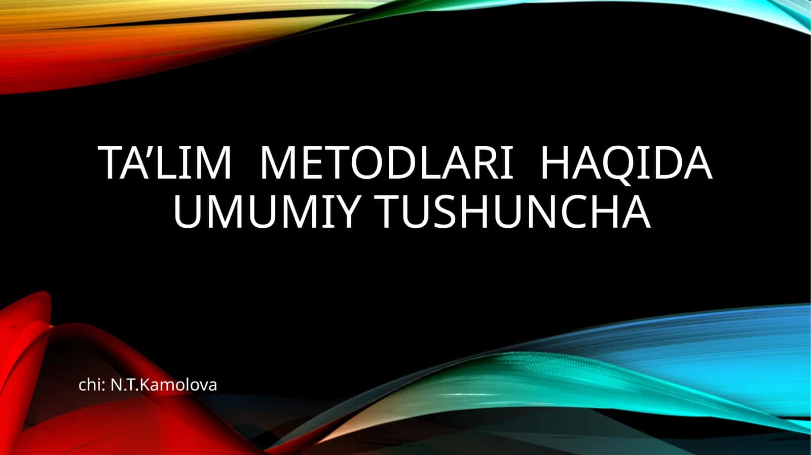Ta’lim metodlari haqida umumiy tushuncha